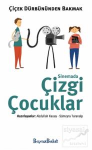 Çiçek Dürbününden Bakmak - Sinemada Çizgi Çocuklar