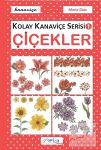 Çiçekler - Kolay Kanaviçe Serisi 1