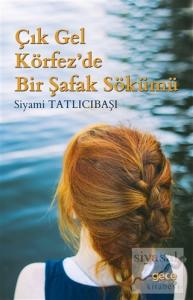 Çık Gel Körfez'de Bir Şafak Sökümü