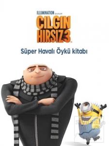 Çılgın Hırsız 3 - Süper Havalı Öykü Kitabı