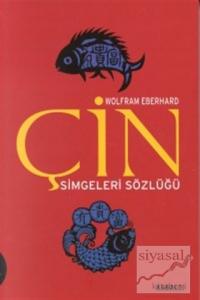 Çin Simgeleri Sözlüğü Çin Hayatı ve Düşüncesinde Gizli Simgeler