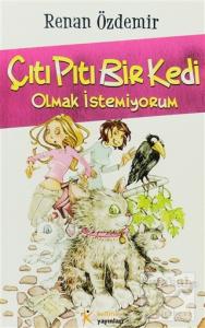 Çıtı Pıtı Bir Kedi Olmak İstemiyorum