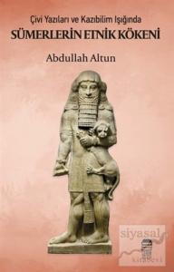 Çivi Yazıları ve Kazıbilim Işığında Sümerlerin Etnik Kökeni