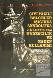 Çivi Yazılı Belgeler Işığında Anadolu'da (İ.Ö.2. Bin Yılında) Madencilik ve Maden Kullanımı
