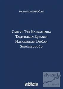 CMR ve TTK Kapsamında Taşıyıcının Eşyanın Hasarından Doğan Sorumluluğu (Ciltli)
