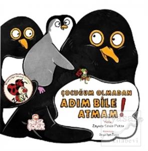 Çocuğum Olmadan Adım Bile Atmam!