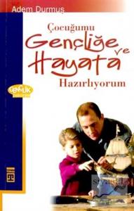 Çocuğumu Gençliğe ve Hayata Hazırlıyorum