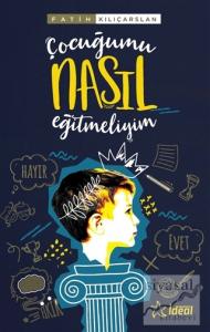 Çocuğumu Nasıl Eğitmeliyim?
