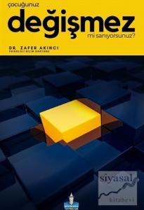 Çocuğunuz Değişmez mi Sanıyorsunuz?