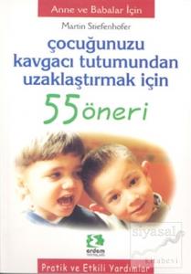 Çocuğunuzu Kavgacı Tutumundan Uzaklaştırmak İçin 55 Öneri