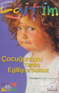 Çocuğunuzu Yanlış Eğitiyorsunuz