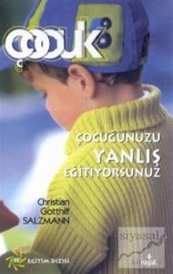 Çocuğunuzu Yanlış Eğitiyorsunuz