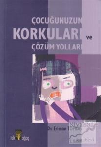 Çocuğunuzun Korkuları ve Çözüm Yolları