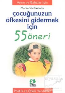 Çocuğunuzun Öfkesini Gidermek İçin 55 Öneri