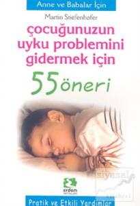 Çocuğunuzun Uyku Problemini Gidermek İçin 55 Öneri