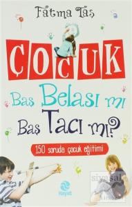 Çocuk Baş Belası mı Baş Tacı mı?