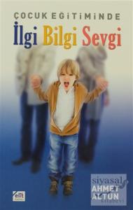 Çocuk Eğitiminde İlgi Bilgi Sevgi
