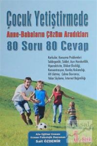 Çocuk Yetiştirmede Anne-Babaların Çözüm Aradıkları 80 Soru 80 Cevap