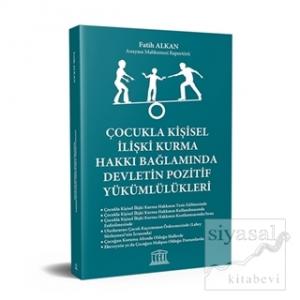 Çocukla Kişisel İlişki Kurma Hakkı Bağlamında Devletin Pozitif Yükümlülükleri
