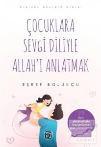 Çocuklara Sevgi Diliyle Allah'ı Anlatmak