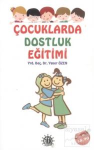 Çocuklarda Dostluk Eğitimi