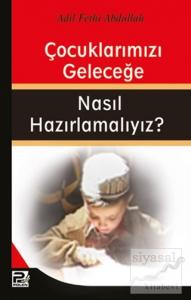 Çocuklarımızı Geleceğe Nasıl Hazırlamalıyız?