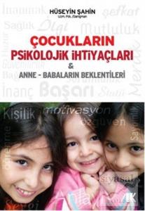 Çocukların Psikolojik İhtiyaçları ve Anne - Babaların Beklentileri