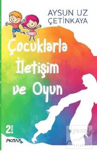 Çocuklarla İletişim ve Oyun