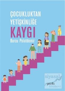 Çocukluktan Yetişkinliğe Kaygı Çocukluktan Yetişkinliğe Kaygı