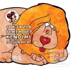 Çok Fazla Yemem Hep Kendimi Düşünmem!