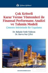 Çok Kriterli Karar Verme Yöntemleri ile Finansal Performans Analizi ve Tahmin Modeli
