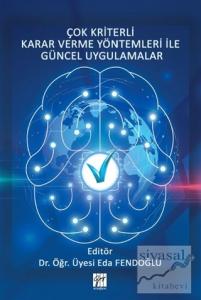 Çok Kriterli Karar Verme Yöntemleri ile Güncel Uygulamalar