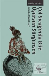 Çöl Sıcağında Bile Üşürsün Sürgünsen