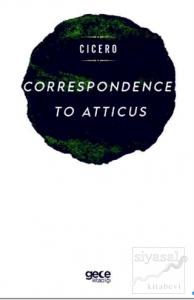 Correspondence To Atticus Correspondence To Atticus