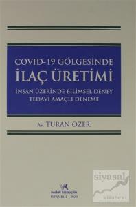 Covıd-19 Gölgesinde İlaç Üretimi İnsan Üzerinde Bilimsel Deney Tedavi Amaçlı Deneme (Ciltli) Covıd-19 Gölgesinde İlaç Üretimi İnsan Üzerinde Bilimsel Deney Tedavi Amaçlı Deneme (Ciltli)