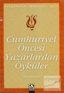 Cumhuriyet Öncesi Yazarlardan Öyküler