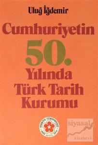 Cumhuriyetin 50. Yılında Türk Tarih Kurumu (Ciltli)