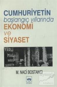 Cumhuriyetin Başlangıç Yıllarında Ekonomi ve Siyaset