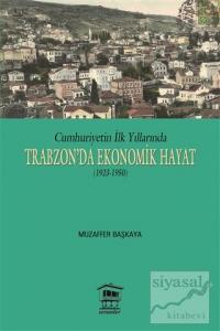 Cumhuriyetin İlk Yıllarında Trabzon'da Ekonomik Hayat (1923-1950)