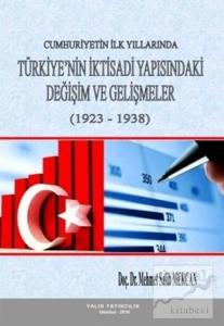 Cumhuriyetin İlk Yıllarında Türkiye'nin İktisadi Yapısındaki Değişim ve Gelişmeler (1923-1938)