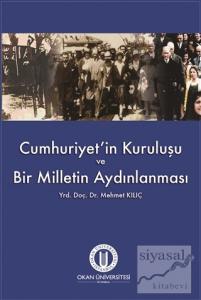 Cumhuriyet'in Kuruluşu ve Bir Milletin Aydınlanması Cumhuriyet'in Kuruluşu ve Bir Milletin Aydınlanması
