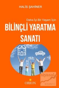 Daha İyi Bir Yaşam İçin Bilinçli Yaratma Sanatı