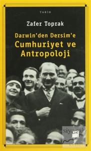 Darwin'den Dersim'e Cumhuriyet ve Antropoloji Darwin'den Dersim'e Cumhuriyet ve Antropoloji