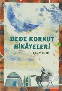 Dede Korkut Hikayeleri - Seçmeler