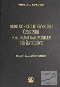 Dede Korkut Hikayeleri Üzerinde Söz Dizimi Bakımından Bir İnceleme (Ciltli)