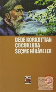 Dede Korkut'tan Çocuklara Seçme Hikayeler