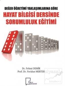 Değer Öğretimi Yaklaşımlarına Göre Hayat Bilgisi Dersinde Sorumluluk Eğitimi