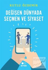 Değişen Dünyada Seçmen ve Siyaset Değişen Dünyada Seçmen ve Siyaset