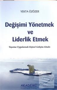 Değişimi Yönetmek ve Liderlik Etmek