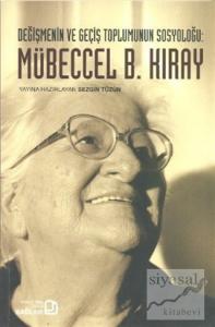 Değişmenin ve Geçiş Toplumunun Sosyoloğu: Mübeccel B. Kıray